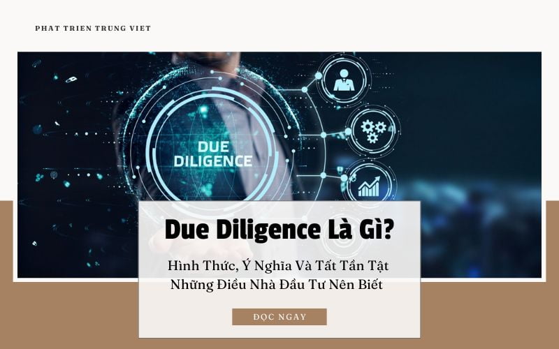 Due Diligence Là Gì? Tất Tần Tật Những Điều Nhà Đầu Tư Nên Biết